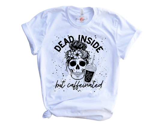 Dead Inside But Caffeinated T shirt